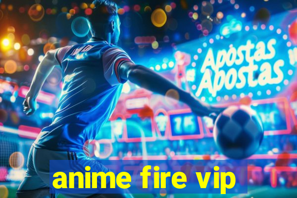 anime fire vip